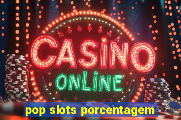 pop slots porcentagem